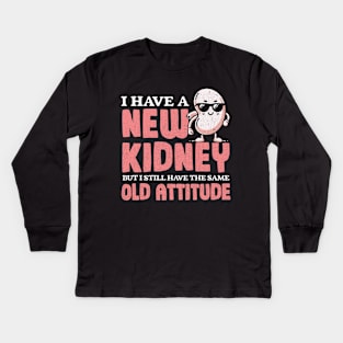 New Kidney Same Old Attitude Kids Long Sleeve T-Shirt